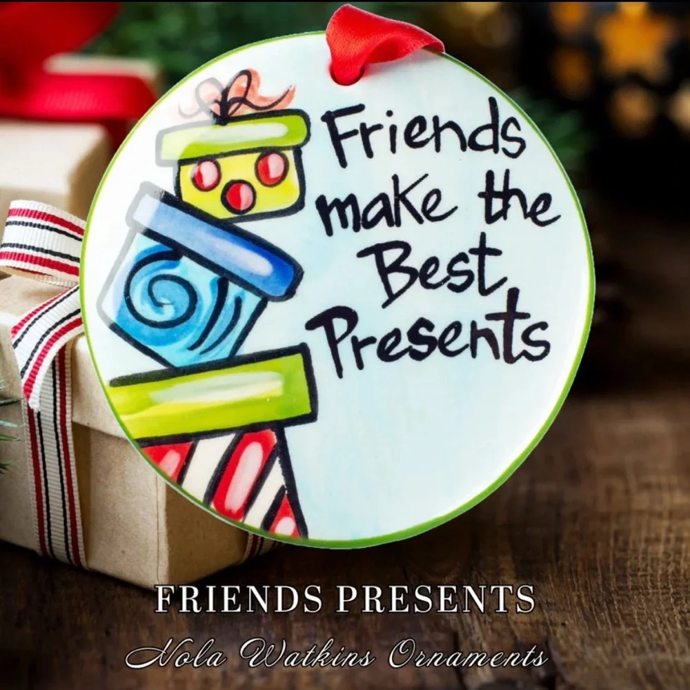 Nola Watkins Ceramic Christmas‎ Ornament Friends Make The Best Presents 3.25”